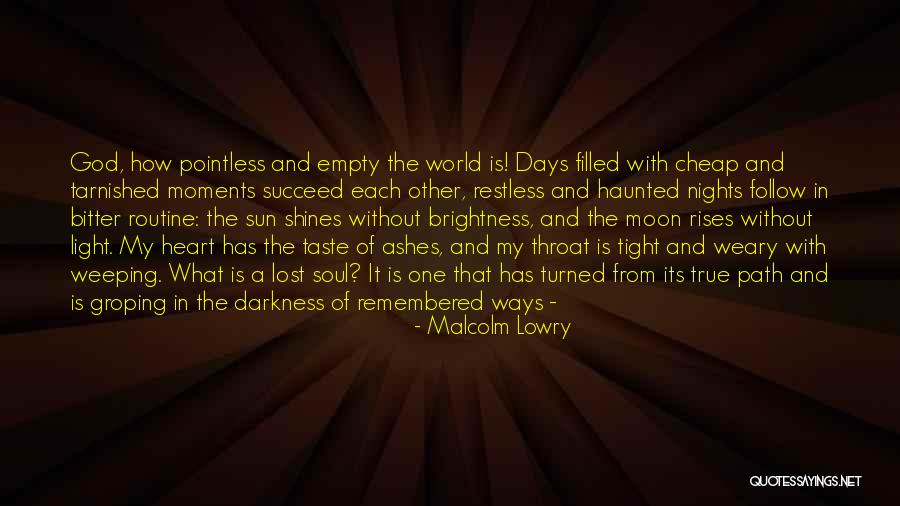Weeping Soul Quotes By Malcolm Lowry Weeping Soul Quotes By Malcolm Lowry
