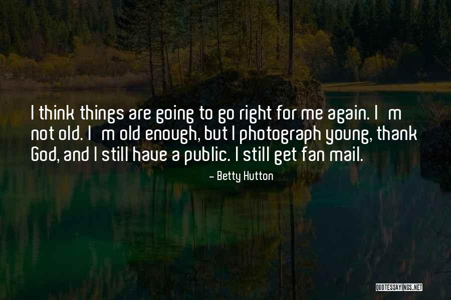 Wegat 2 Quotes By Betty Hutton Wegat 2 Quotes By Betty Hutton