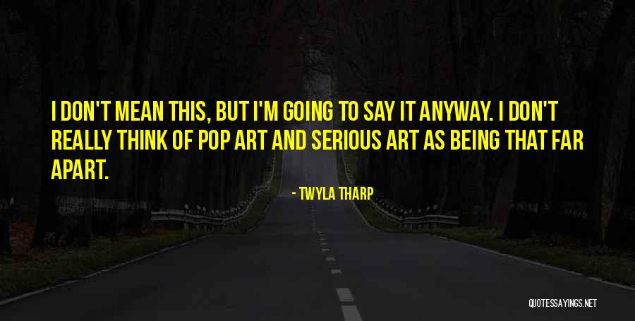 Weggaan Frans Quotes By Twyla Tharp Weggaan Frans Quotes By Twyla Tharp
