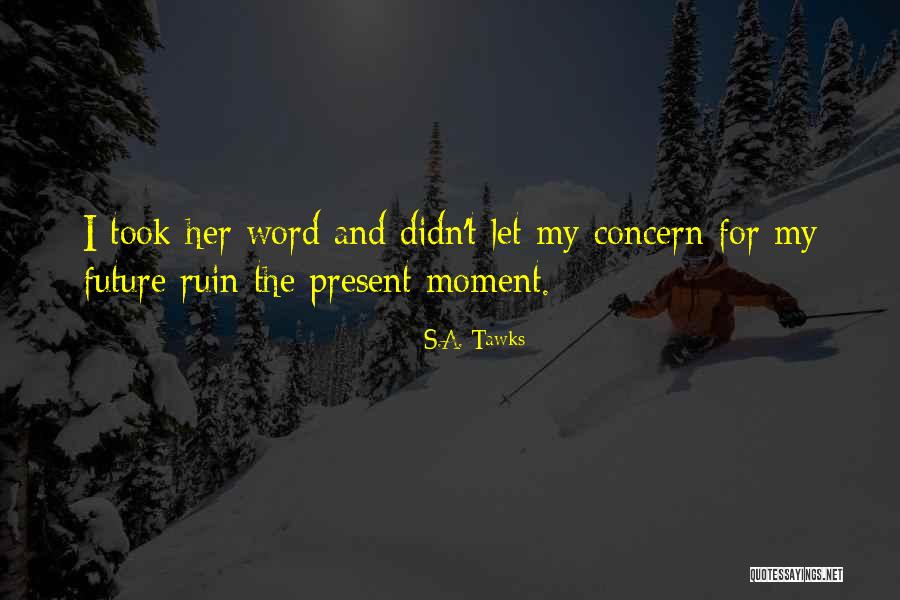 Wehling Quotes By S.A. Tawks Wehling Quotes By S.A. Tawks
