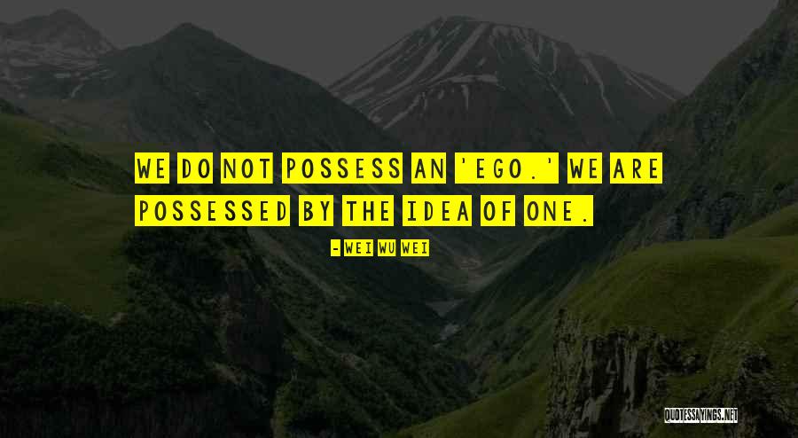 Wei Quotes By Wei Wu Wei Wei Quotes By Wei Wu Wei