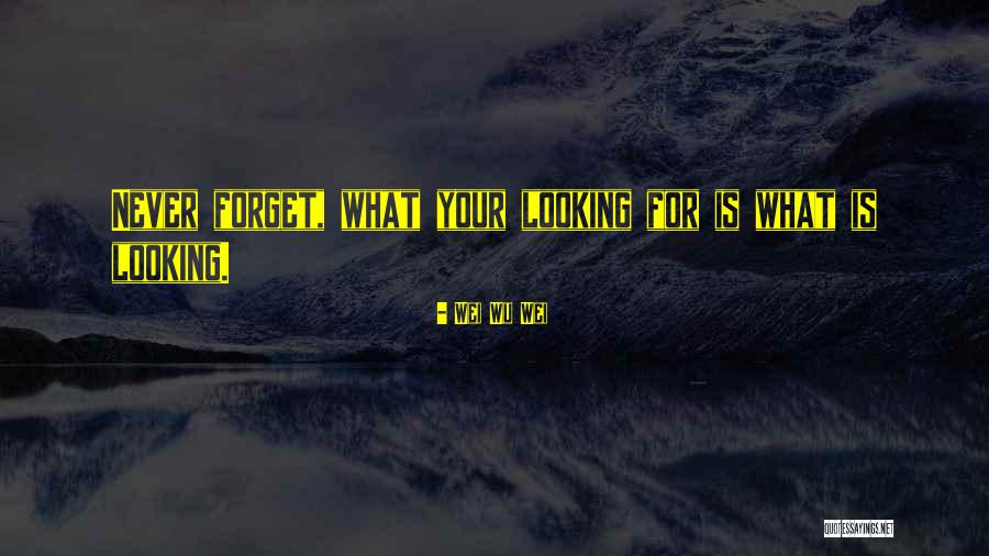 Wei Quotes By Wei Wu Wei
