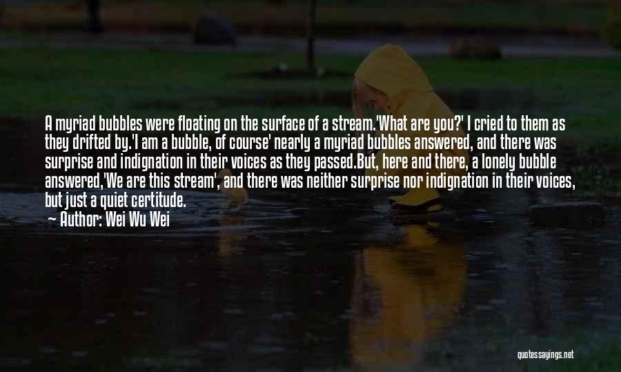 Wei Wu Wei Quotes 1050376