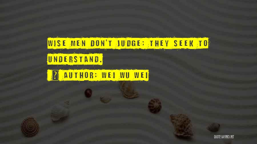 Wei Wu Wei Quotes 1314769