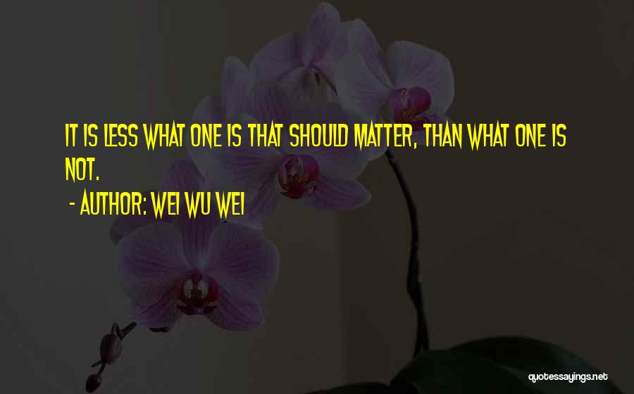 Wei Wu Wei Quotes 149975