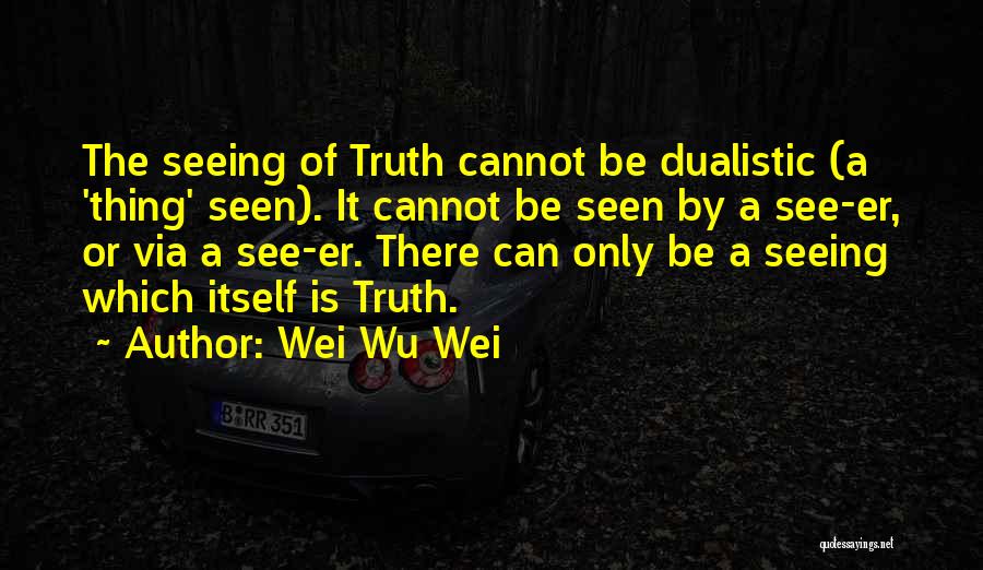 Wei Wu Wei Quotes 2248589