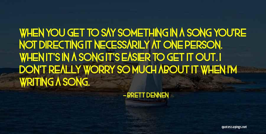 Weicker Quotes By Brett Dennen Weicker Quotes By Brett Dennen