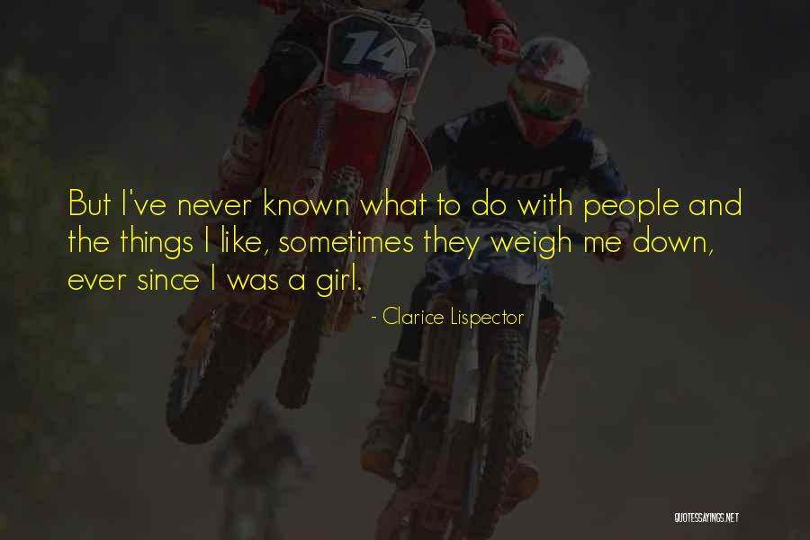 Weigh Me Down Quotes By Clarice Lispector
