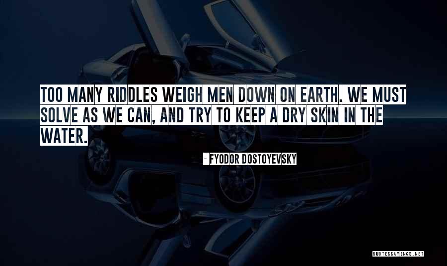 Weigh Me Down Quotes By Fyodor Dostoyevsky