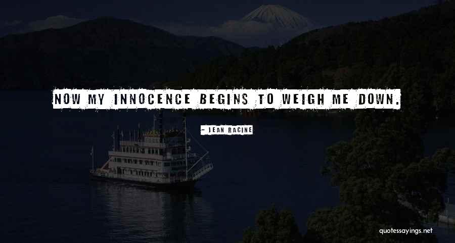 Weigh Me Down Quotes By Jean Racine