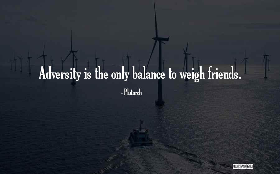 Weigh Things Out Quotes By Plutarch