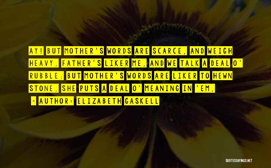 Weigh Your Words Quotes By Elizabeth Gaskell