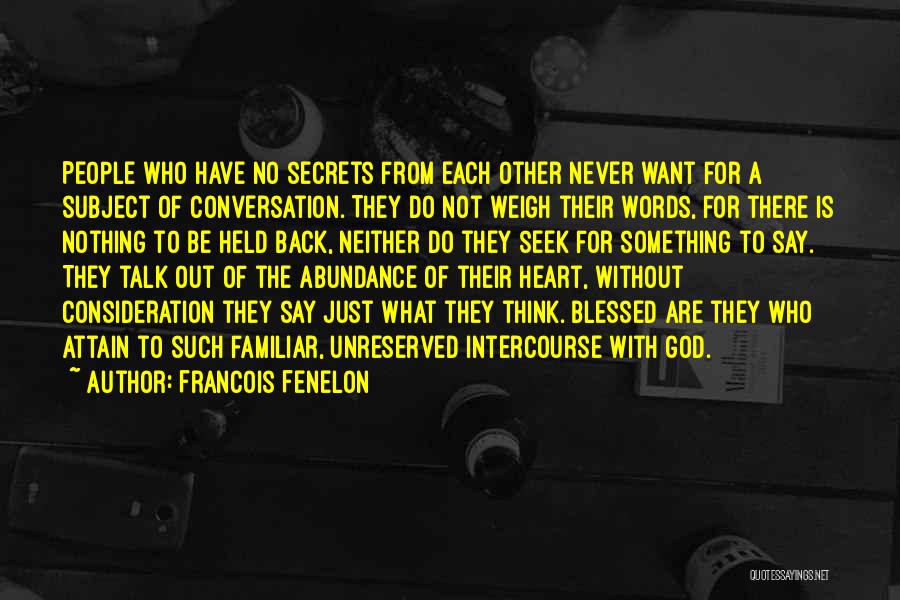 Weigh Your Words Quotes By Francois Fenelon