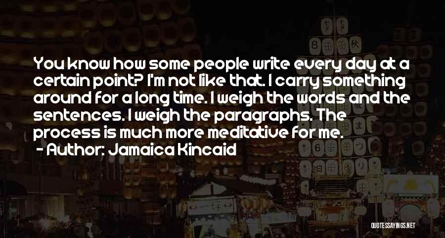 Weigh Your Words Quotes By Jamaica Kincaid