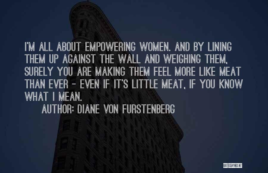 Weighing Things Quotes By Diane Von Furstenberg