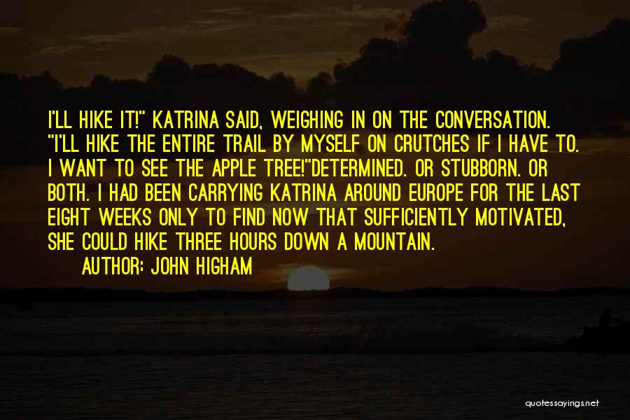 Weighing You Down Quotes By John Higham