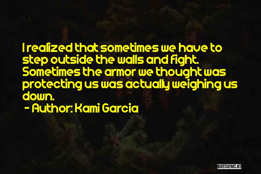 Weighing You Down Quotes By Kami Garcia