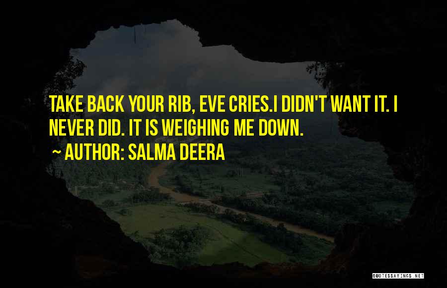 Weighing You Down Quotes By Salma Deera