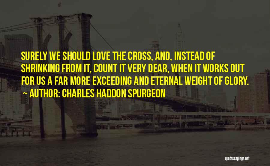 Weight And Love Quotes By Charles Haddon Spurgeon