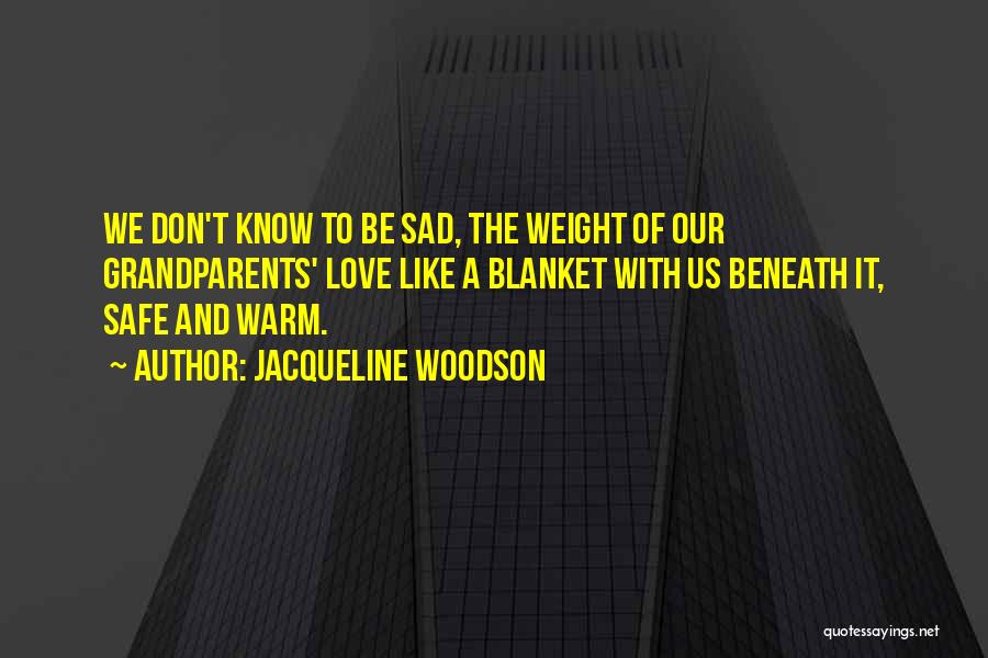 Weight And Love Quotes By Jacqueline Woodson