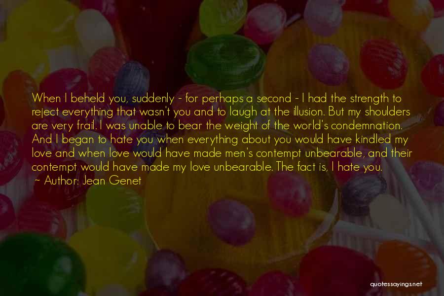 Weight And Love Quotes By Jean Genet