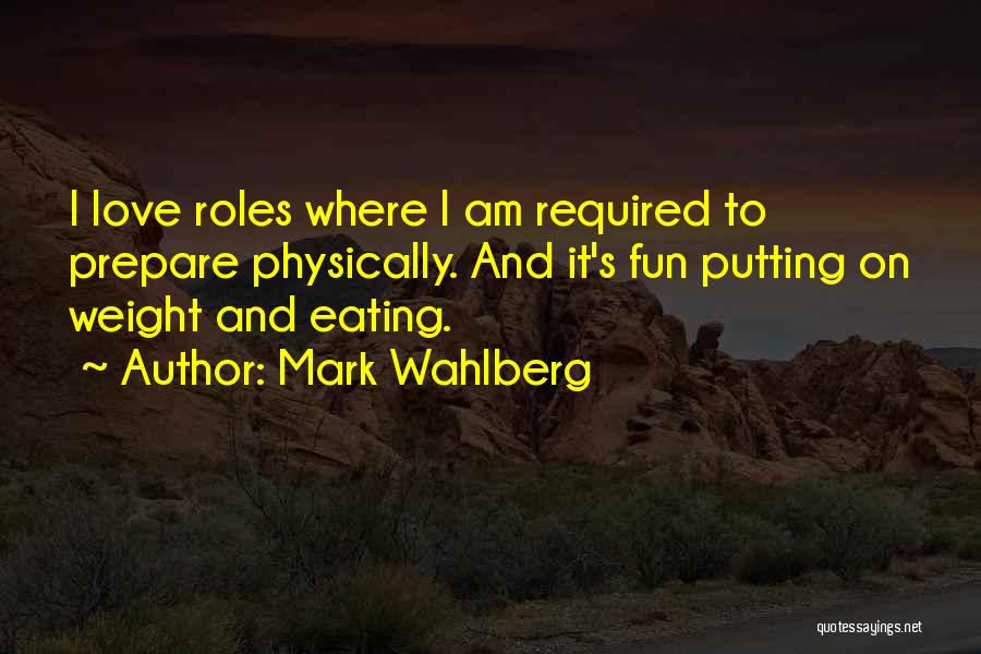 Weight And Love Quotes By Mark Wahlberg