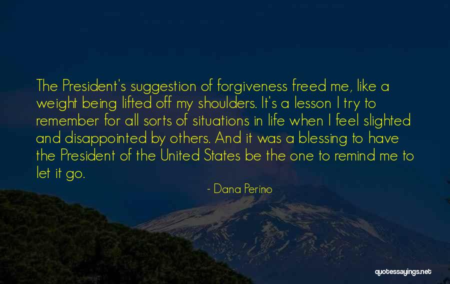Weight Being Lifted Off Your Shoulders Quotes By Dana Perino Weight Being Lifted Off Your Shoulders Quotes By Dana Perino