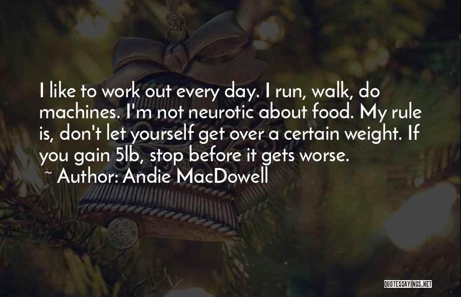 Weight Gain Quotes By Andie MacDowell