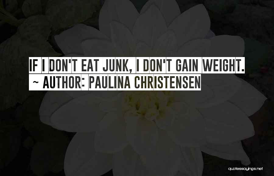 Weight Gain Quotes By Paulina Christensen