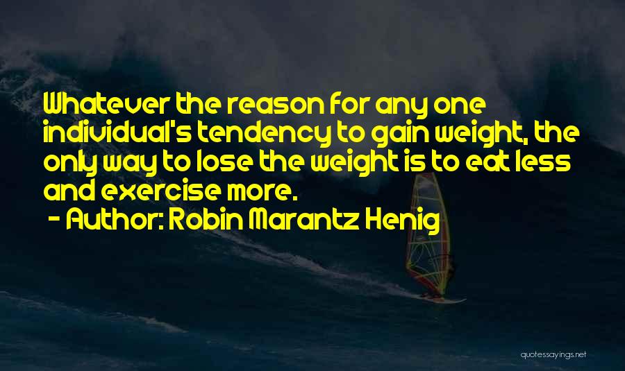 Weight Gain Quotes By Robin Marantz Henig