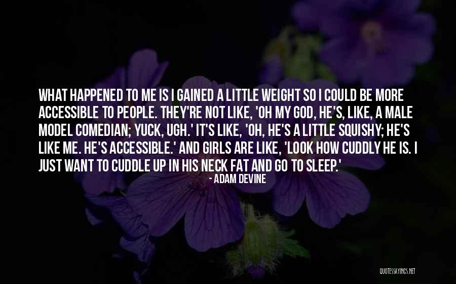 Weight Gained Quotes By Adam DeVine Weight Gained Quotes By Adam DeVine