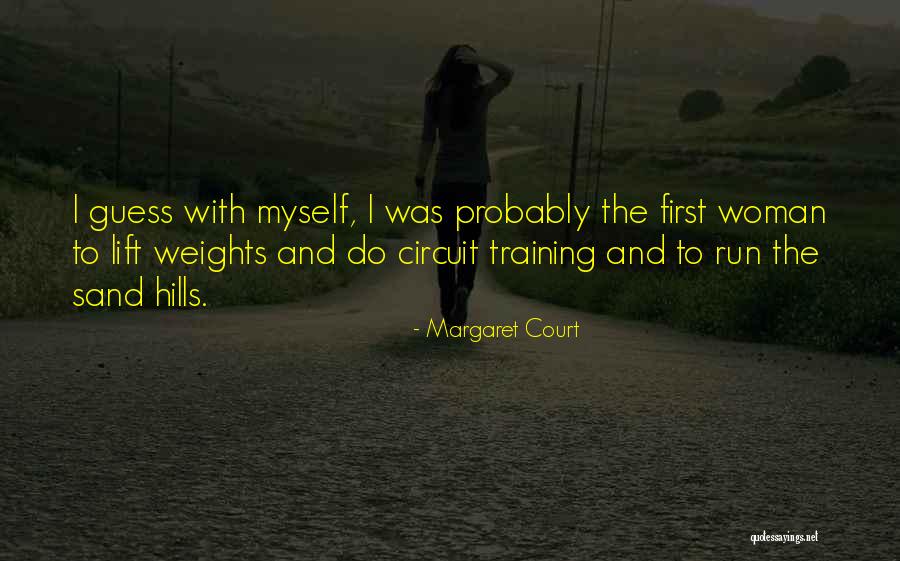 Weight Lift Quotes By Margaret Court Weight Lift Quotes By Margaret Court