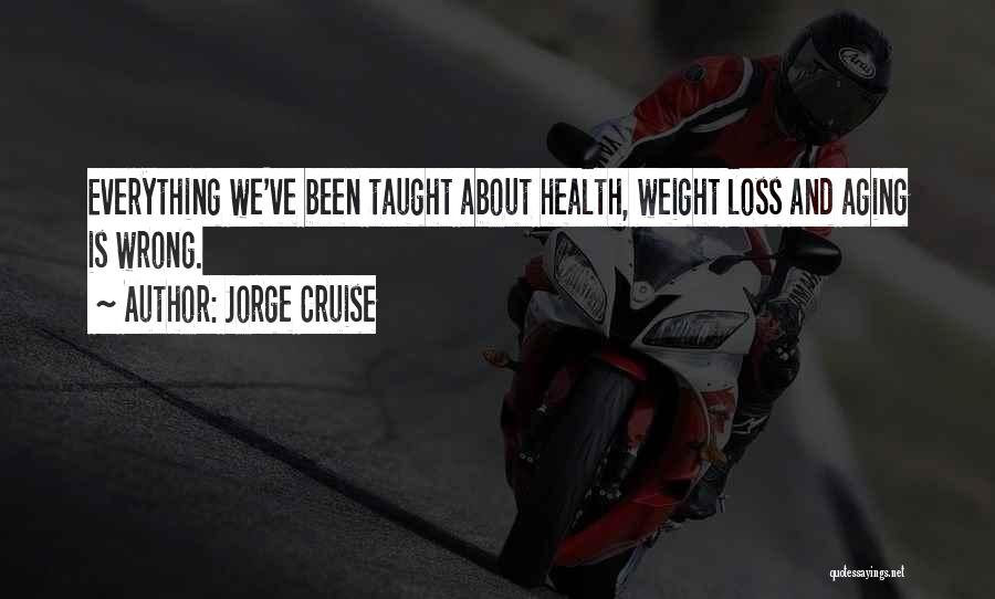 Weight Loss Quotes By Jorge Cruise