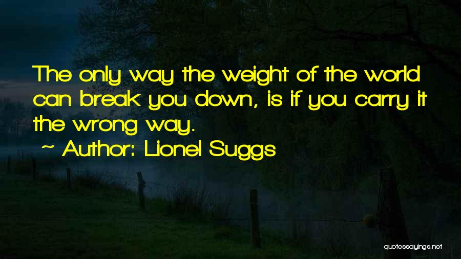 Weight Of Glory Quotes By Lionel Suggs