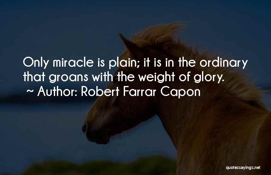Weight Of Glory Quotes By Robert Farrar Capon
