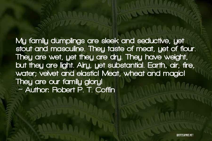 Weight Of Glory Quotes By Robert P. T. Coffin