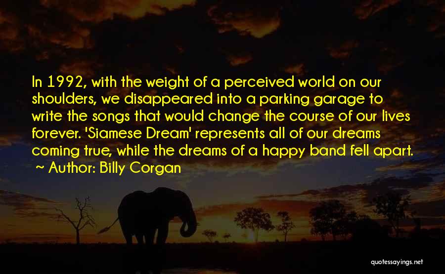 Weight Of The World On Your Shoulders Quotes By Billy Corgan