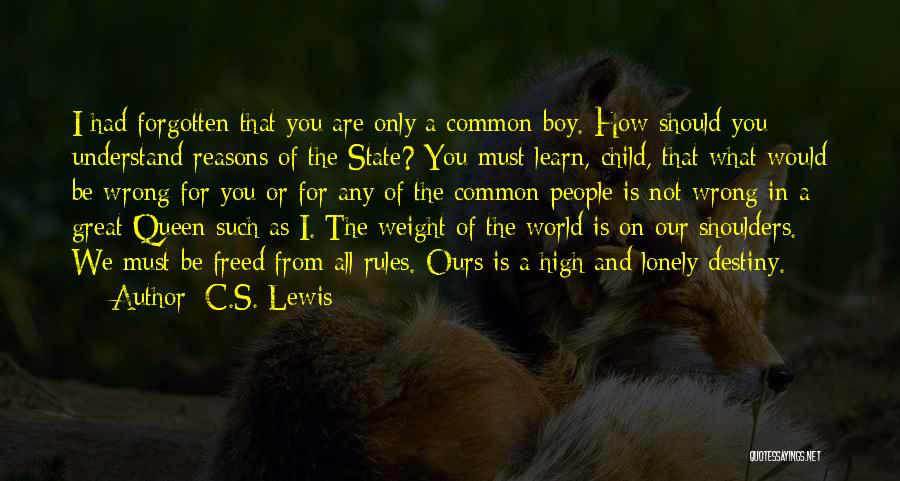 Weight Of The World On Your Shoulders Quotes By C.S. Lewis