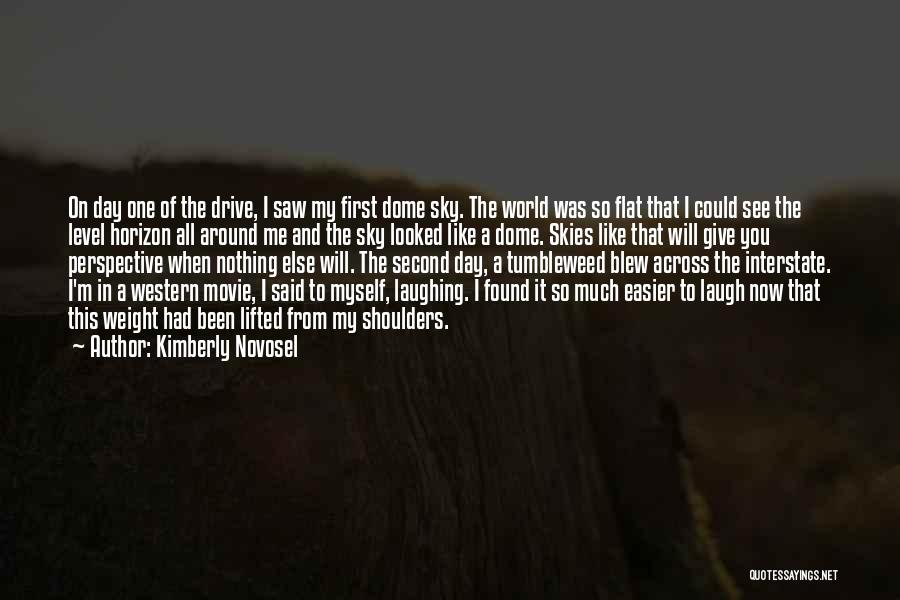 Weight Of The World On Your Shoulders Quotes By Kimberly Novosel