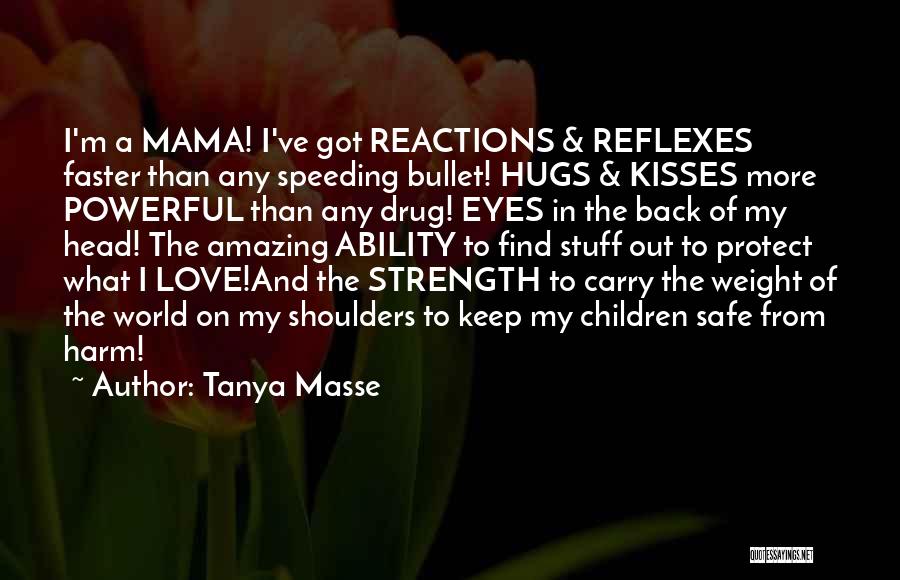 Weight Of The World On Your Shoulders Quotes By Tanya Masse