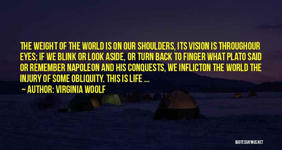 Weight Of The World On Your Shoulders Quotes By Virginia Woolf