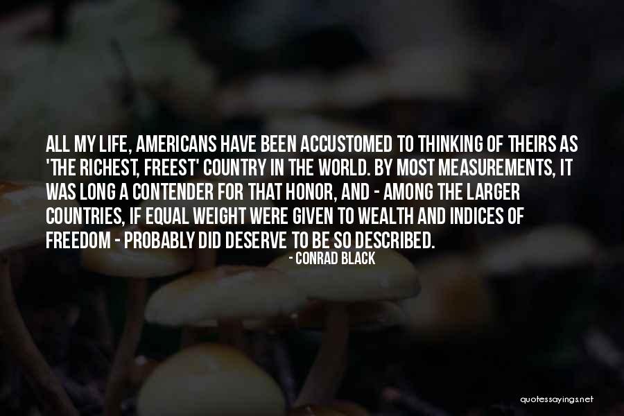 Weight Of The World Quotes By Conrad Black Weight Of The World Quotes By Conrad Black
