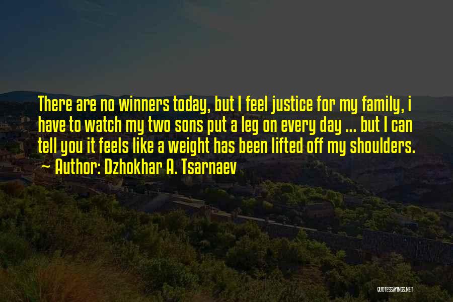 Weight Off My Shoulders Quotes By Dzhokhar A. Tsarnaev