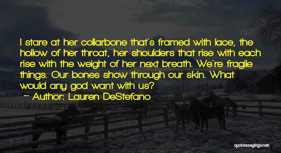 Weight Off My Shoulders Quotes By Lauren DeStefano