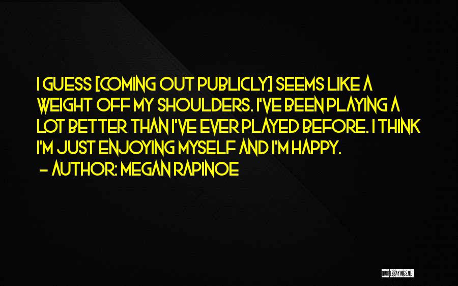 Weight Off Shoulders Quotes By Megan Rapinoe