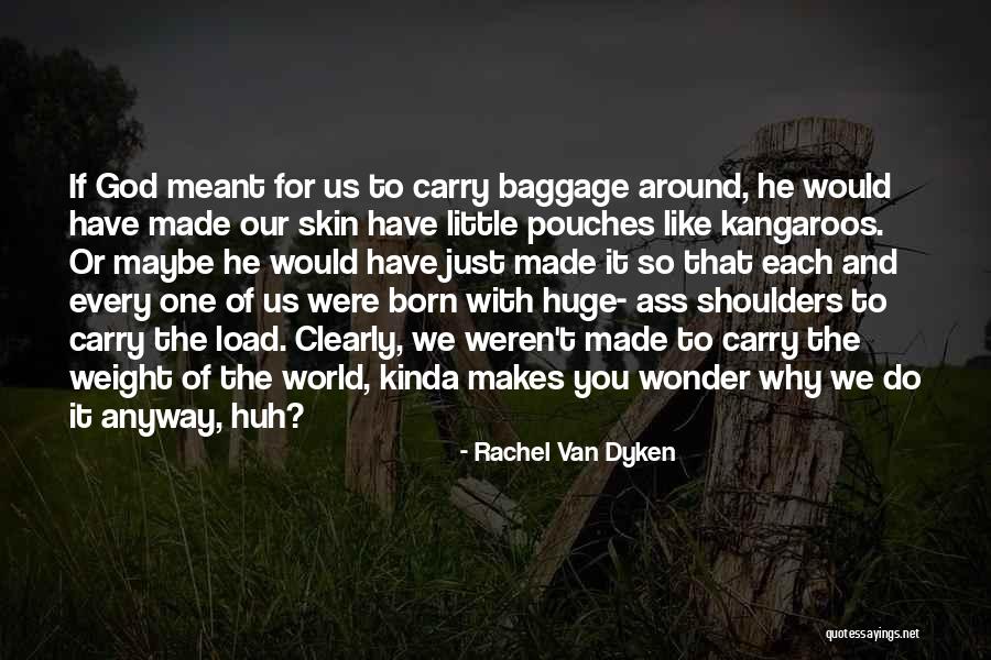 Weight On Your Shoulder Quotes By Rachel Van Dyken Weight On Your Shoulder Quotes By Rachel Van Dyken