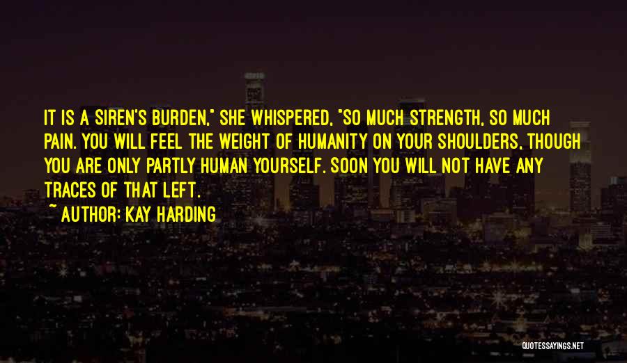 Weight On Your Shoulders Quotes By Kay Harding