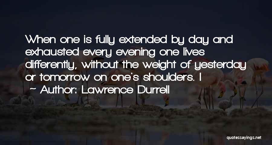 Weight On Your Shoulders Quotes By Lawrence Durrell