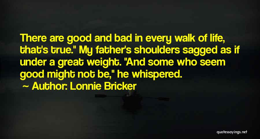 Weight On Your Shoulders Quotes By Lonnie Bricker