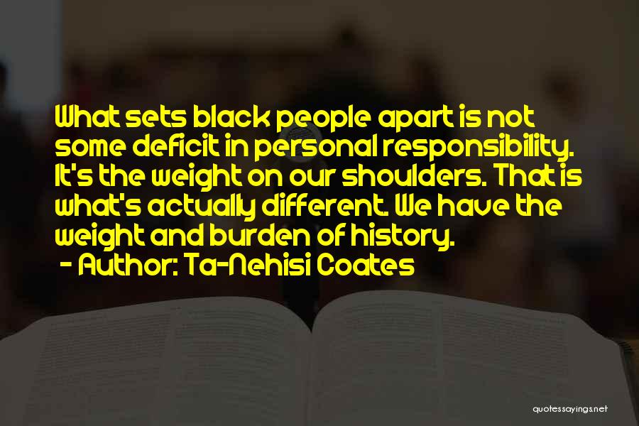 Weight On Your Shoulders Quotes By Ta-Nehisi Coates